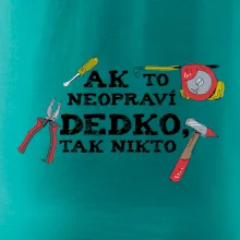 Ak to neopraví dedko, tak nikto farebné Ak to neopraví dedko, tak nikto farebné