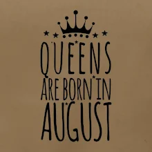 Queens are born in August