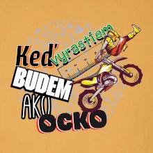 Keď vyrastiem budem ako ocko FMX