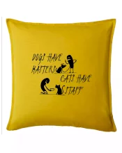 Dogs have masters, cats have staff