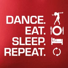 Dance eat sleep repeat - holka