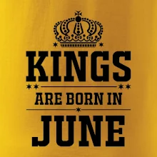 Kings are born in June Kings are born in June