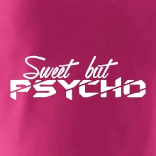 Sweet but psycho Sweet but psycho