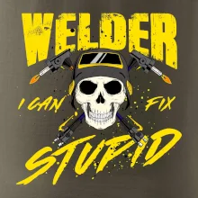 Welder I can fix stupid