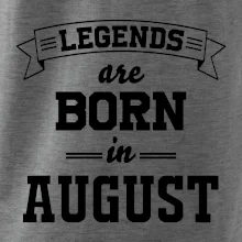 Legends are born in August