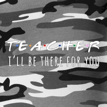 Teacher i'll be there for you