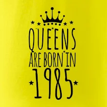 Queens are born in 1985