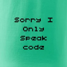 Sorry I Only Speak code Sorry I Only Speak code