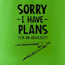 Sorry I have plans - architect