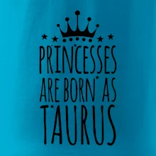 Princesses are born as Taurus - Býk Princesses are born as Taurus - Býk