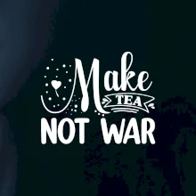 Make tea not war
