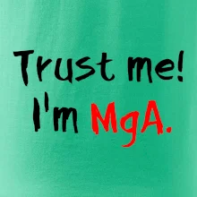 Trust me I´m  MgA. / Ver mi som MgA. Trust me I´m  MgA. / Ver mi som MgA.