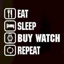 Eat Sleep Buy watch Repeat