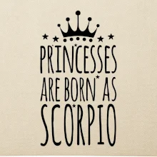 Princesses are as born as Scorpio - Škorpión