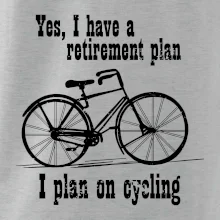 Staré koleso - Yes, I have a retirement plan, Aj plan on cycling