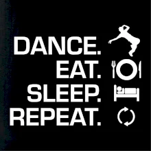 Dance eat sleep repeat - Kluk Dance eat sleep repeat - Kluk