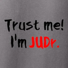 Trust me I´m  JUDr. / Ver mi som právnik