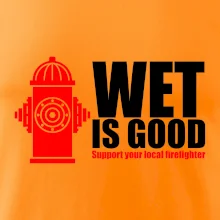 Wet is good Wet is good