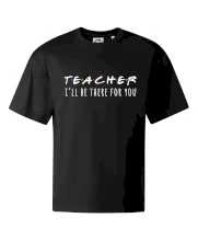 Teacher i'll be there for you