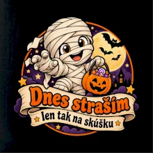 Dnes straším len tak na skúšku