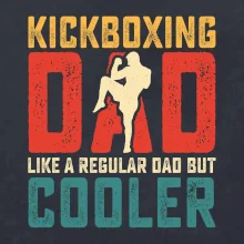 Kickboxing dad like a regular dad but cooler