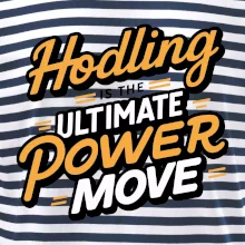 HODLing is the ultimate power move HODLing is the ultimate power move