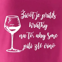 Život je príliš krátky na to, aby sme pili zlé víno