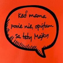 Keď mama povie nie, opýtam sa tety (vlastné meno)