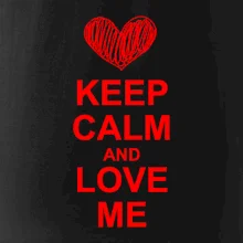 Keep calm and love me Keep calm and love me