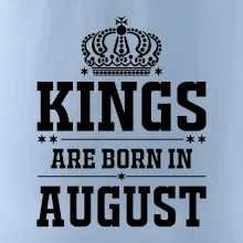 Kings are born in August