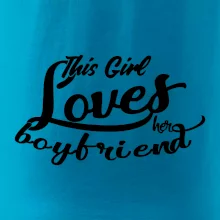 This Girl Loves her Boyfriend