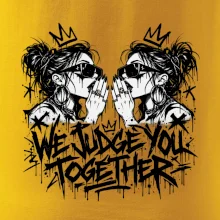 We judge you together