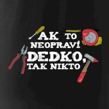 Ak to neopraví dedko, tak nikto farebné Ak to neopraví dedko, tak nikto farebné