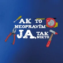 Ak to neopravim ja, tak nikto