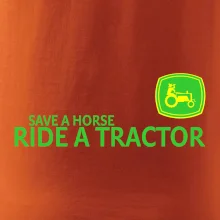 Save horse, ride tractor