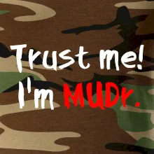 Trust me I´m  MUDr. / Ver mi som MUDR.