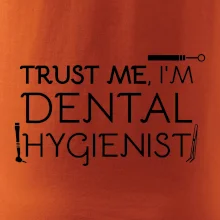 Trust me I'm dental hygienist Trust me I'm dental hygienist