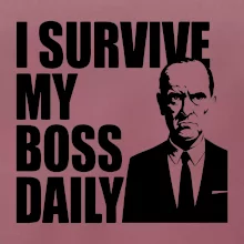I survive my boss daily
