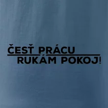 Česť prácu a rukám pokoj