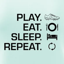Play Eat Sleep Repeat fotbal Play Eat Sleep Repeat fotbal