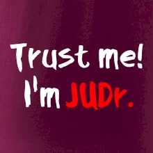 Trust me I´m  JUDr. / Ver mi som právnik