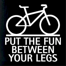 Put the fun between your legs Put the fun between your legs