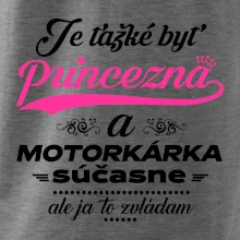 Je ťažké byť princezná motorkárka
