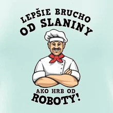Lepšie brucho od slaniny ako hrb od roboty