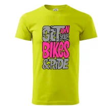 Get on your bikes Get on your bikes