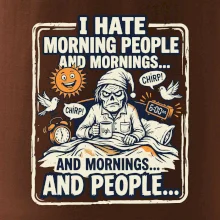i hate morning people and mornings.... and people... - farebný obrázok