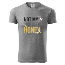 Not my problem, honey Not my problem, honey