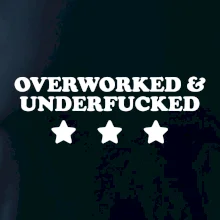 Overworked and Underfucked