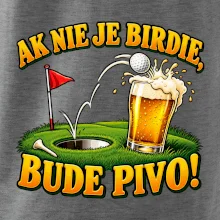 Ak nie je birdie bude pivo