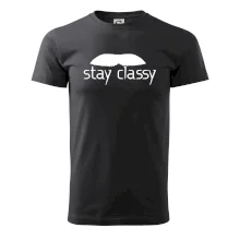 Stay Classy - mustache Stay Classy - mustache